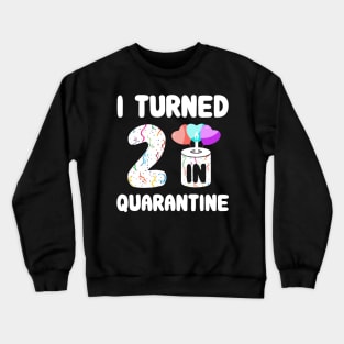 I Turned 2 In Quarantine Crewneck Sweatshirt